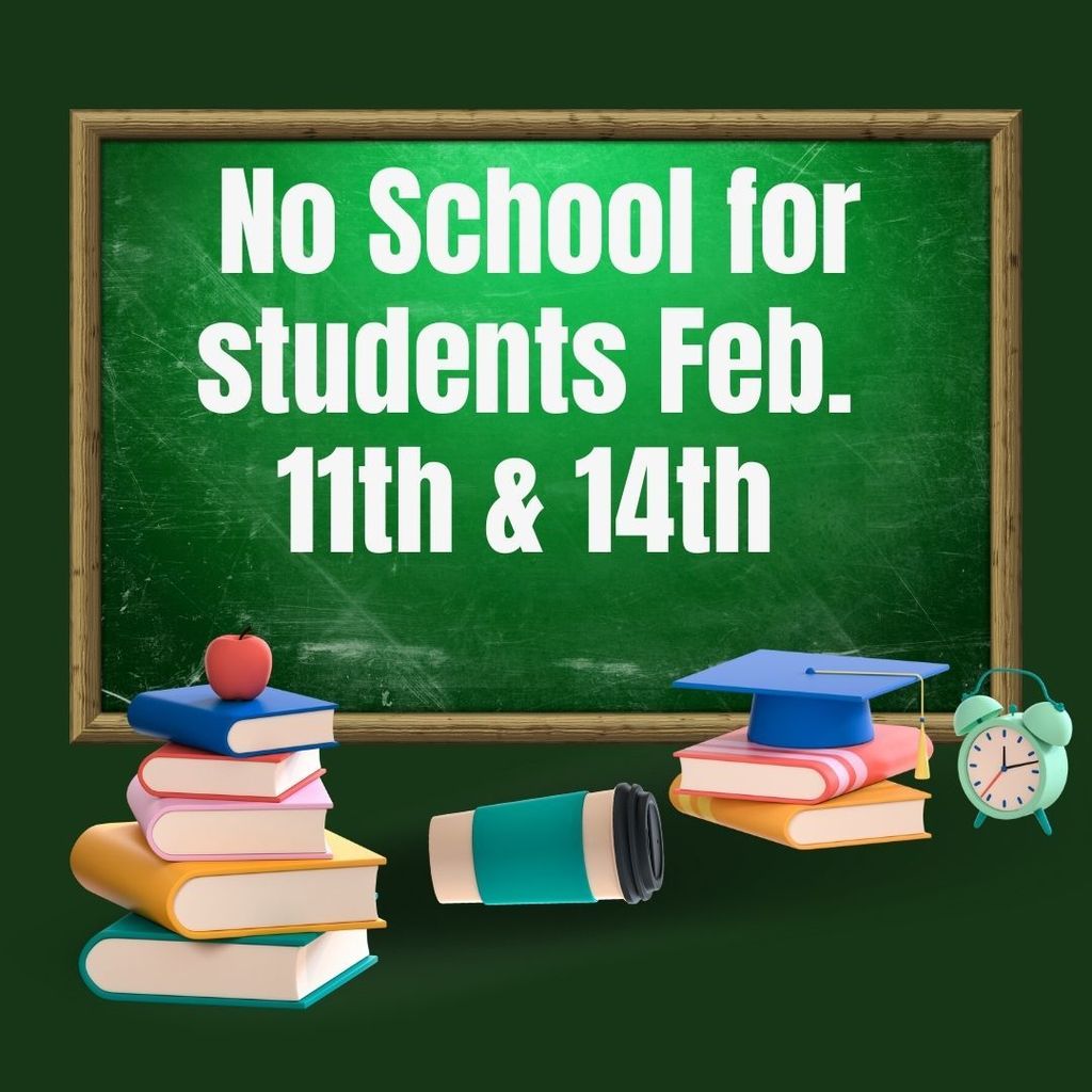 No School Feb. 11th & 14th